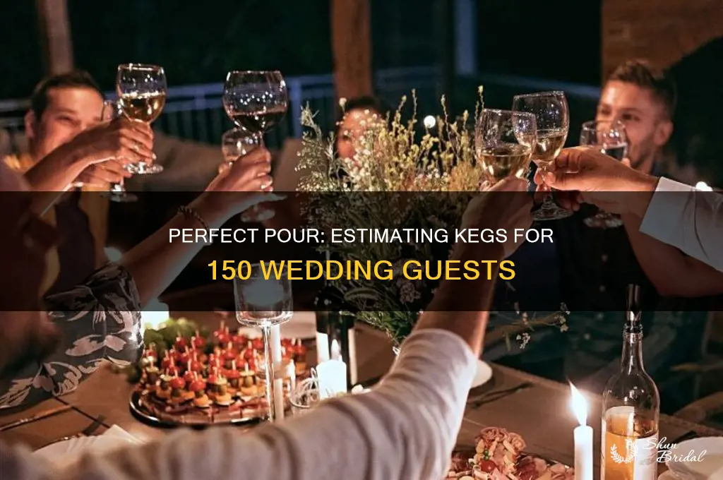 how many kegs for 150 wedding guests