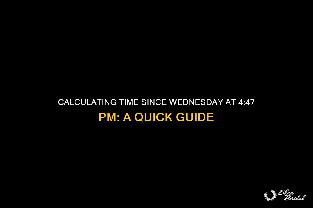 how many minutes has passed since wed at 4 47
