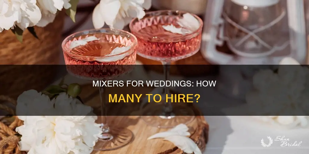 how many mixers are needed for a wedding