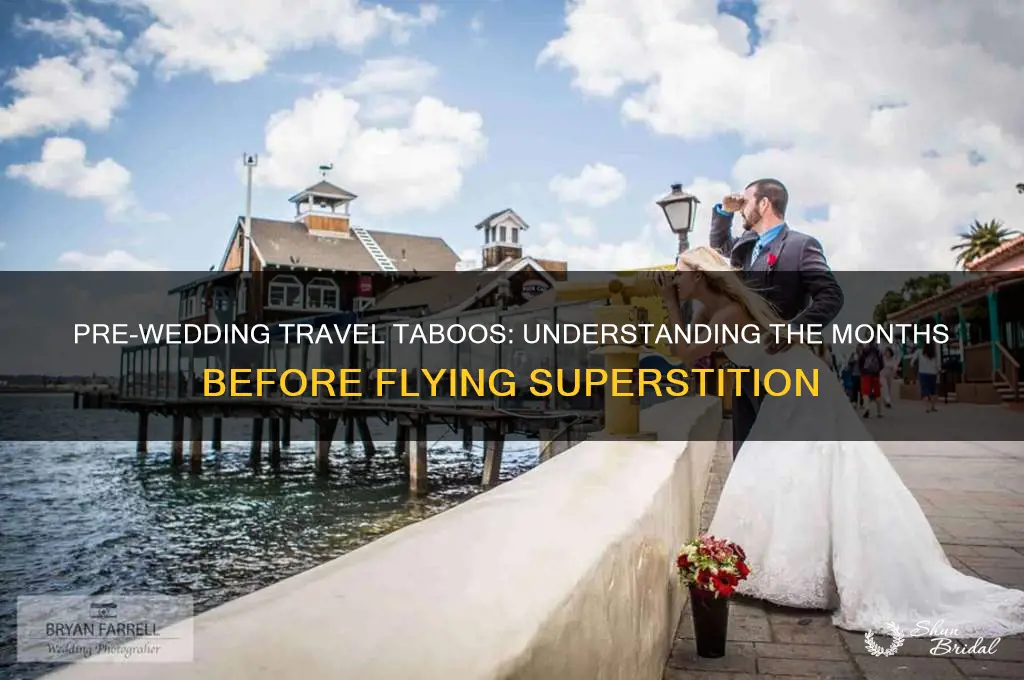 how many months before wedding cannot fly superstition