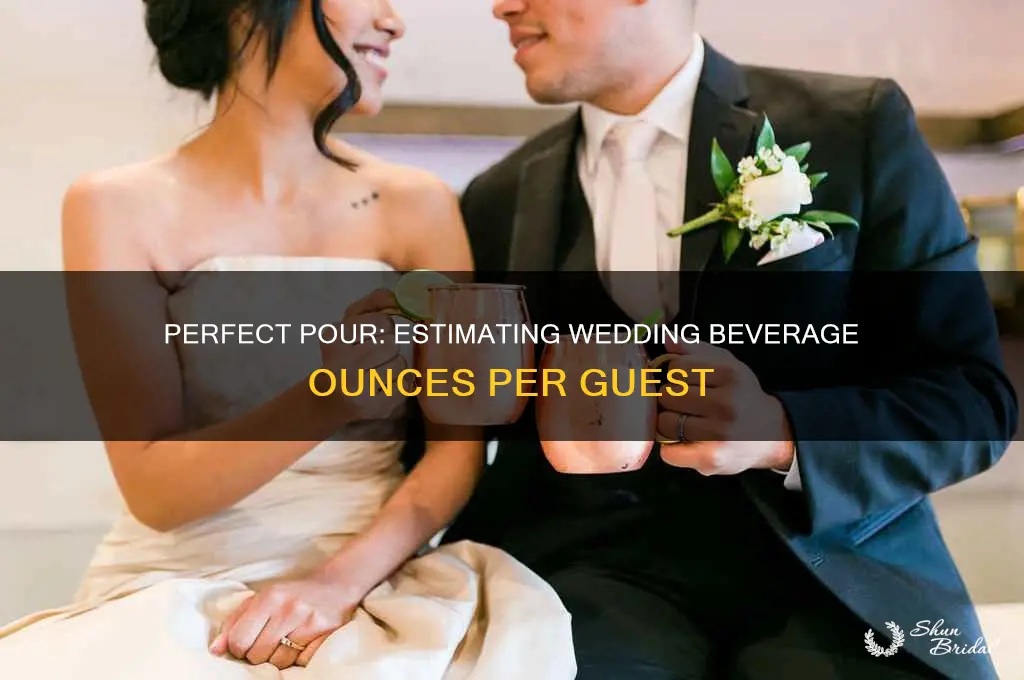 how many ounces of beverages per person at a wedding