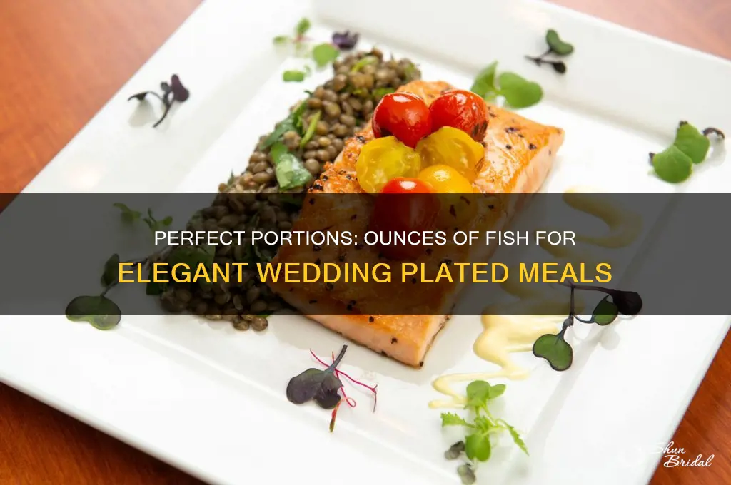 how many ounces of fish for a plated wedding meal