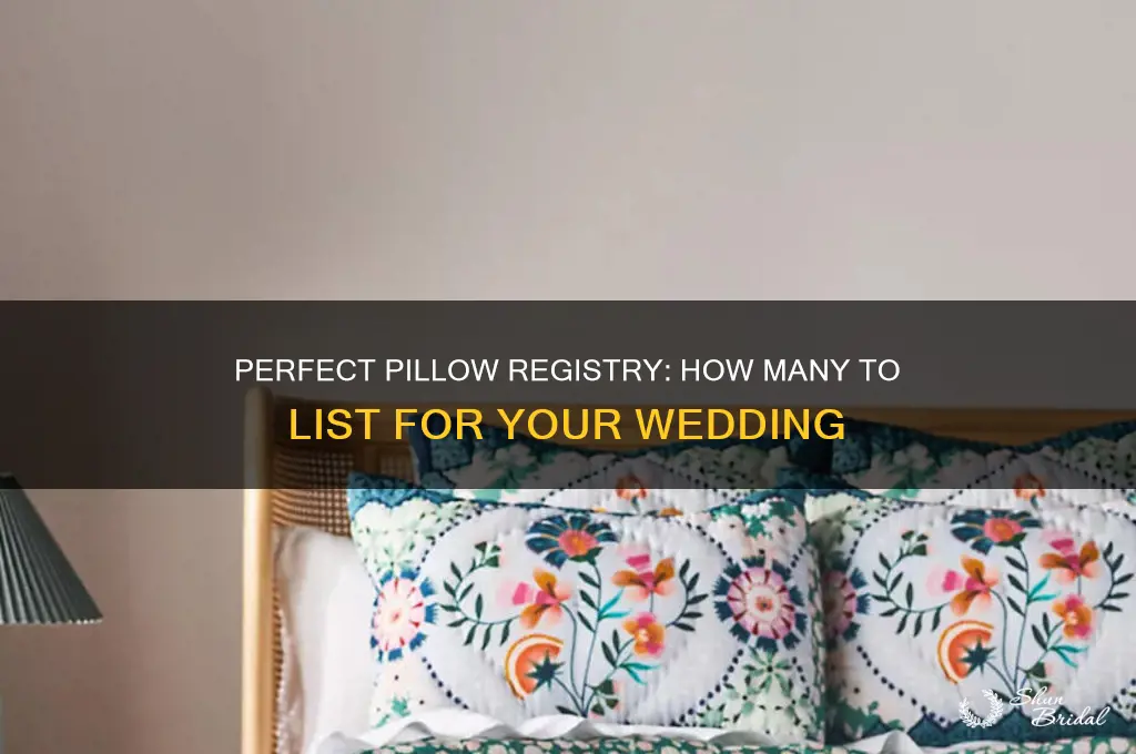 how many pillows to register for wedding
