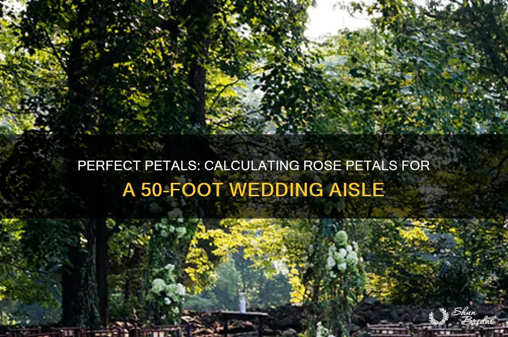 how many rose petals for 50 foot wedding aisle
