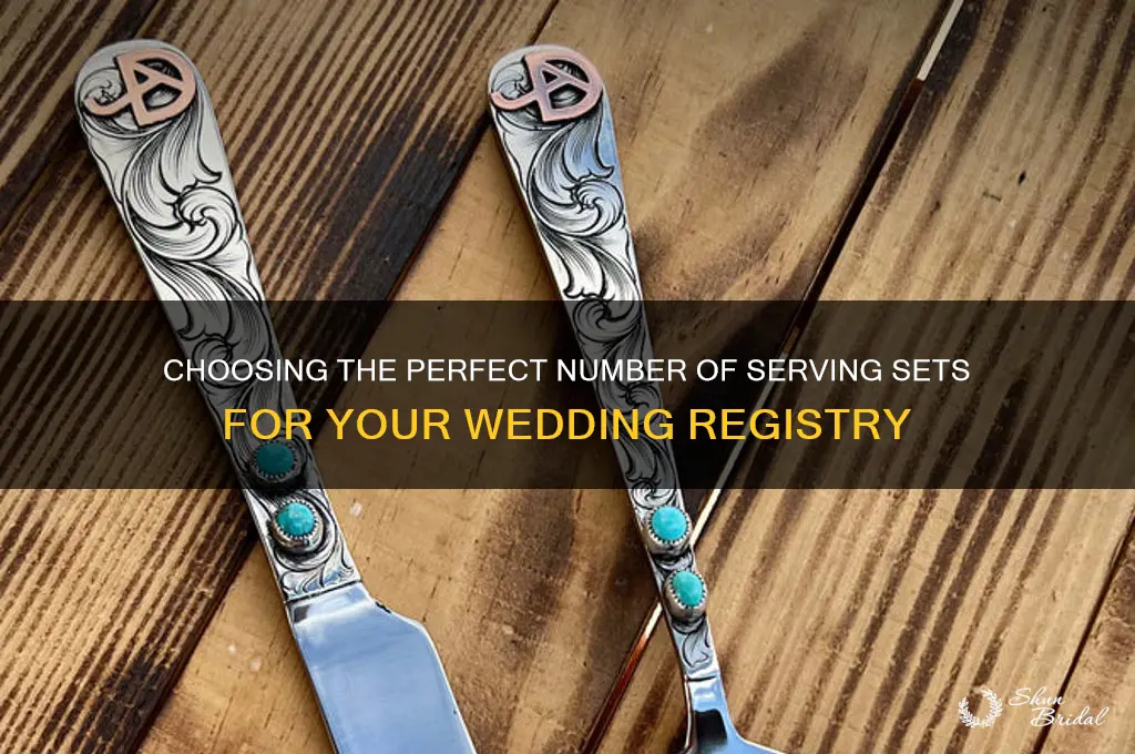 how many serving sets should I register for wedding