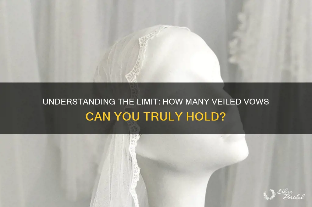 how many veiled vows can you have