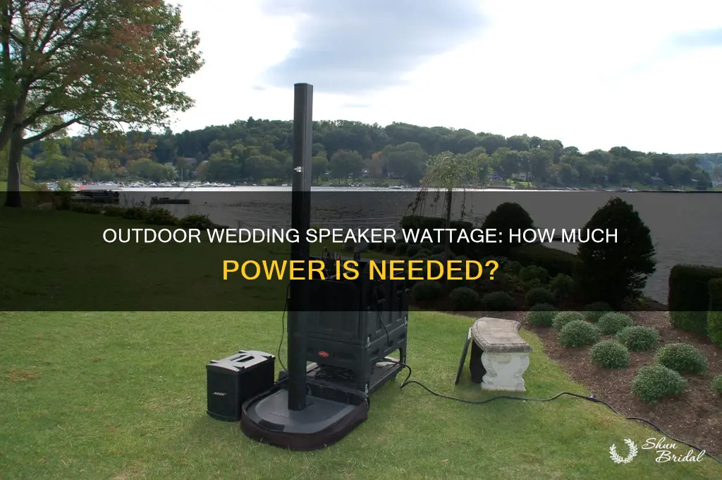 how many watts speaker do I need for outdoor wedding