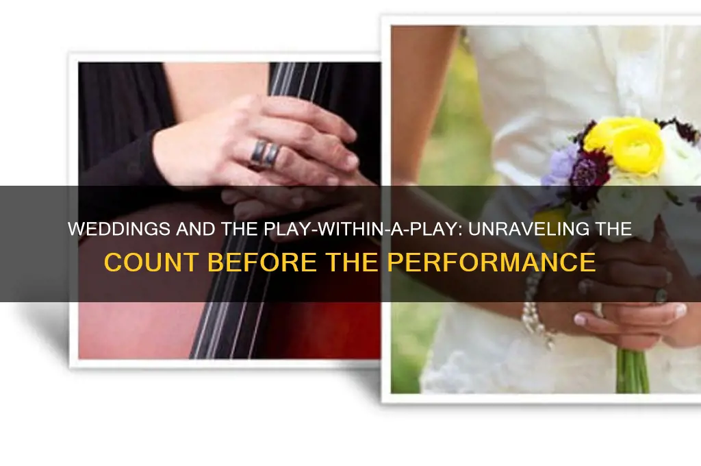 how many weddings take place before the play-within-a play