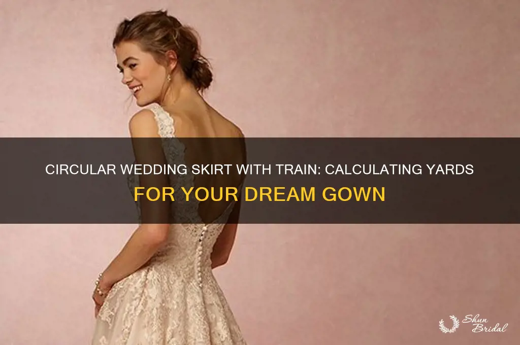 how many yards for a circular wedding skirt with train
