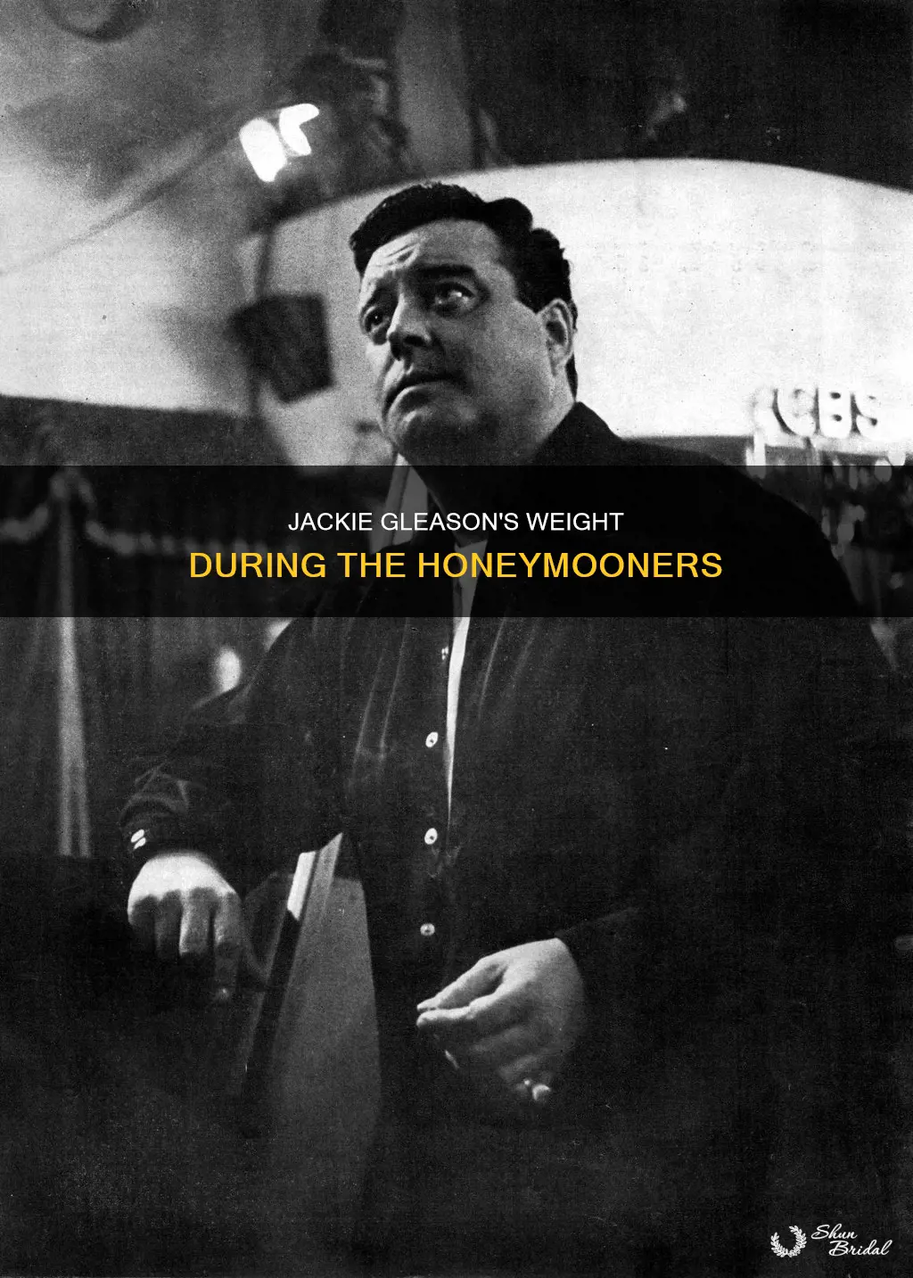 how much did jackie gleason weigh during the honeymooners