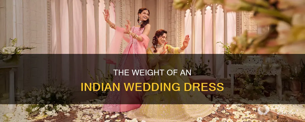 how much does an indian wedding dress weigh