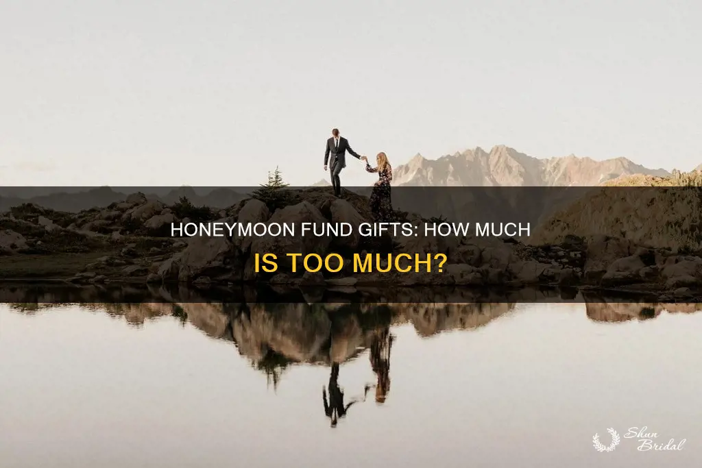 how much is appropriate to give to a honeymoon fund