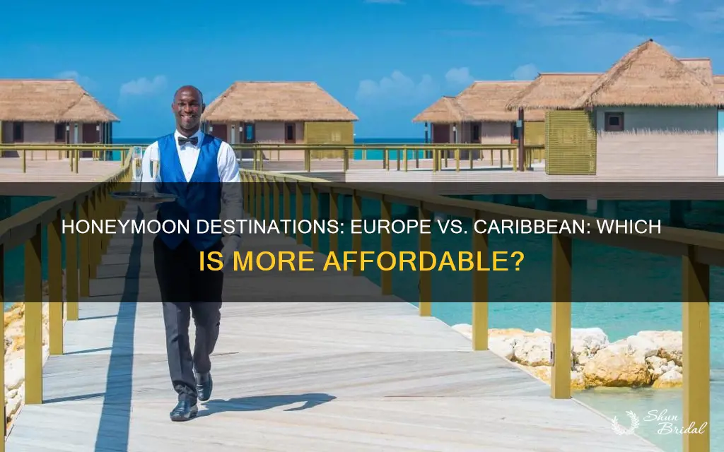 how much is europe honeymoon vs caribbean honeymoon