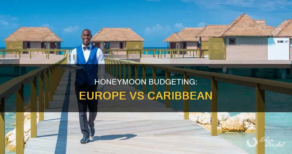 how much is europe honeymoon vs caribbean honeymoon