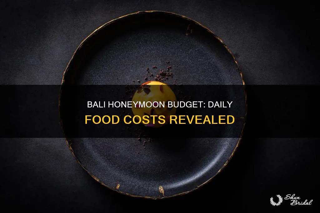 how much money per day on food in bali honeymoon