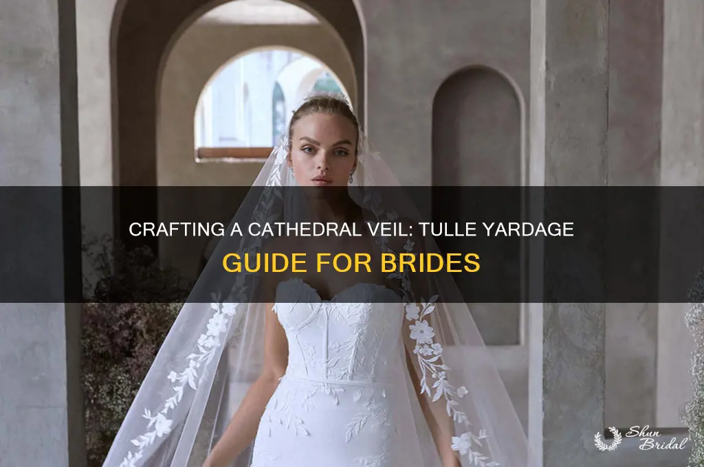 how much tulle for a cathedral veil