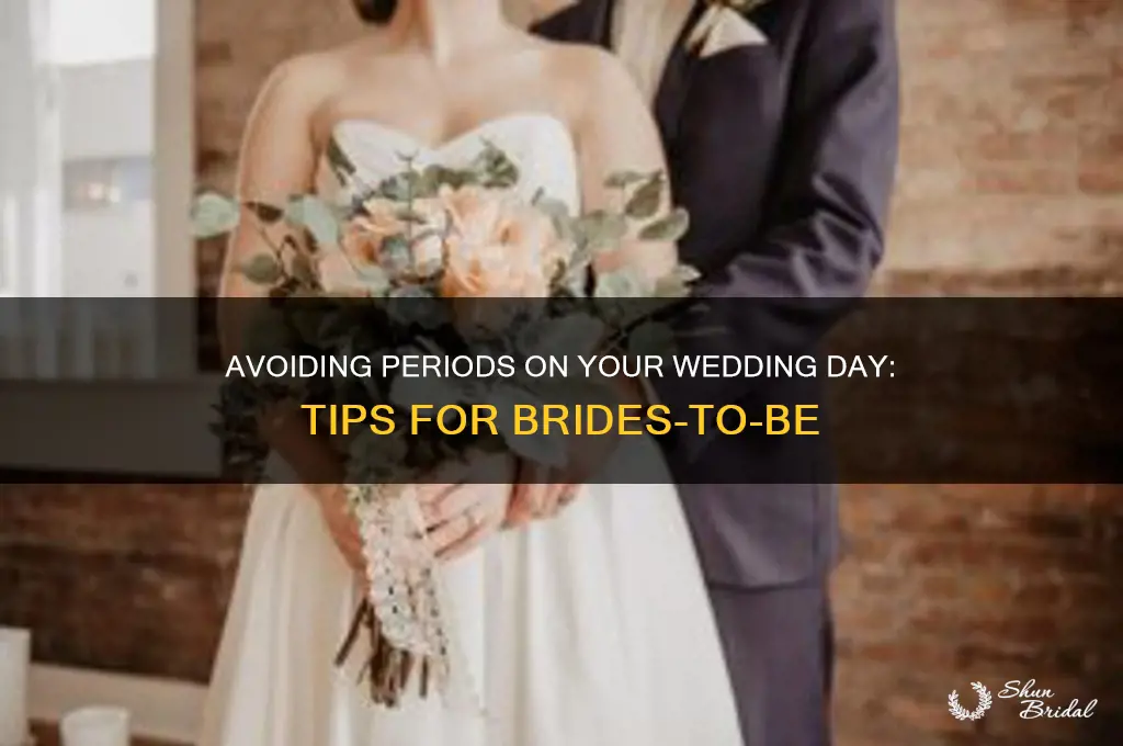 how not to get period on wedding day