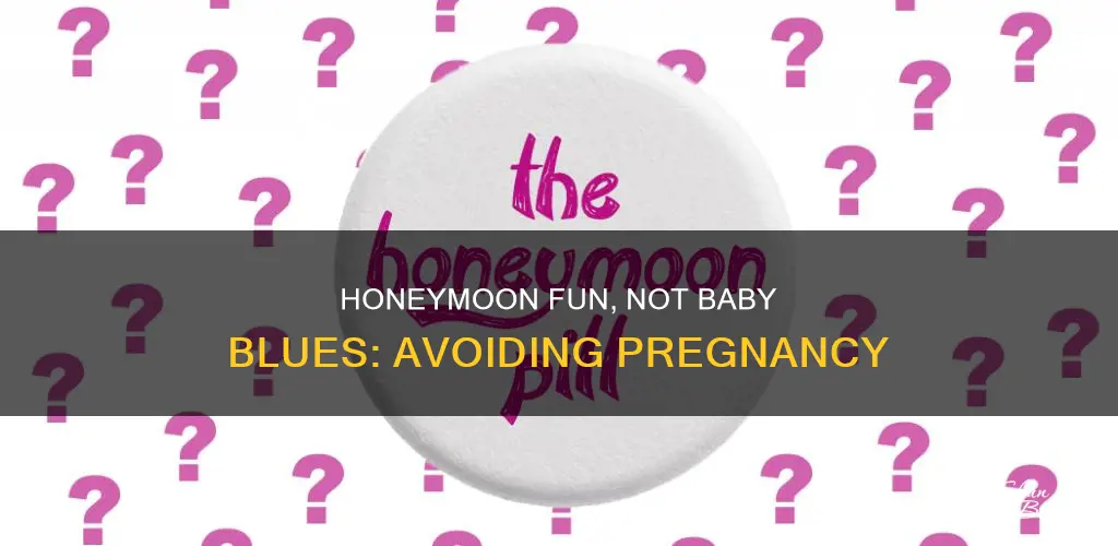 how not to get pregnant on honeymoon