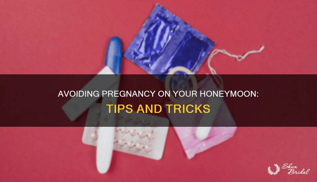 how not to get pregnant on honeymoon