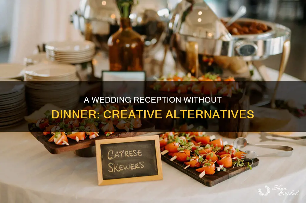 how not to have to have dinner for wedding reception
