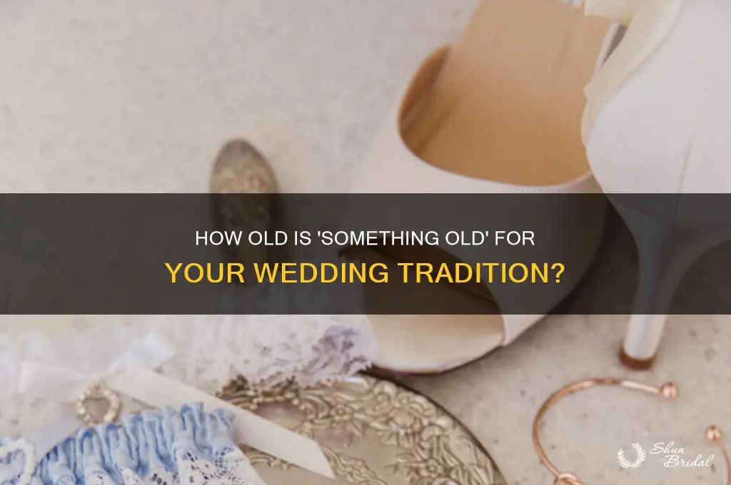 how old does something old have to be for wedding