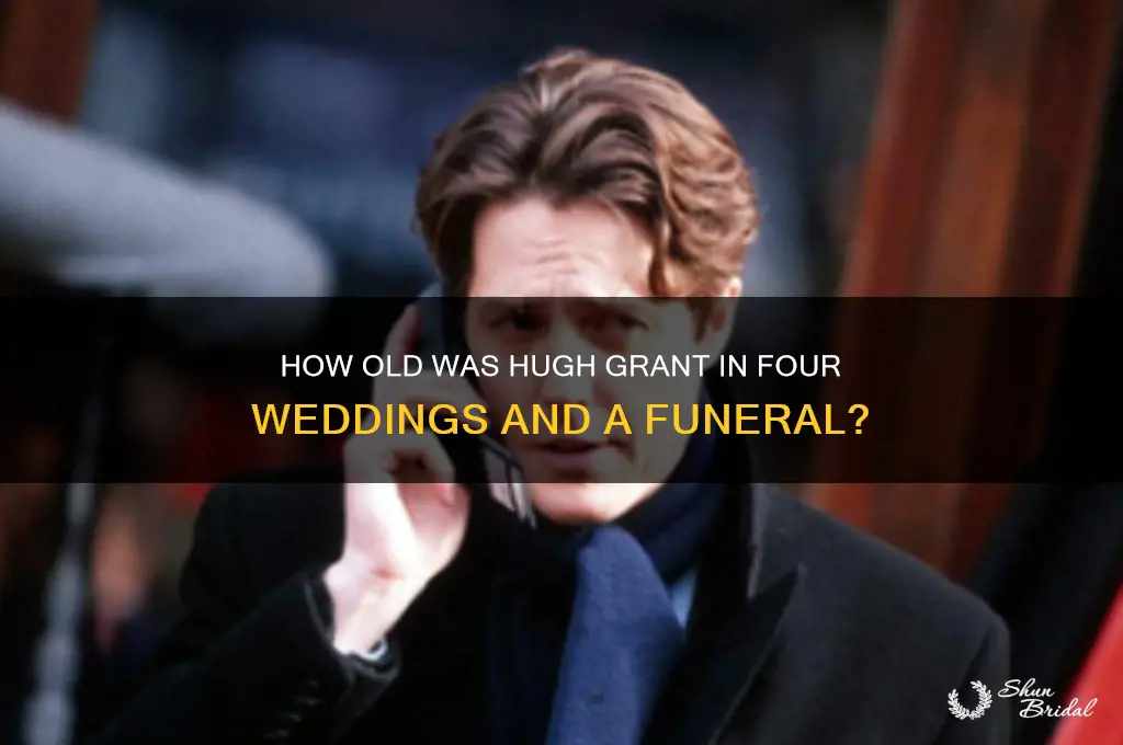 how old hugh grant four weddings