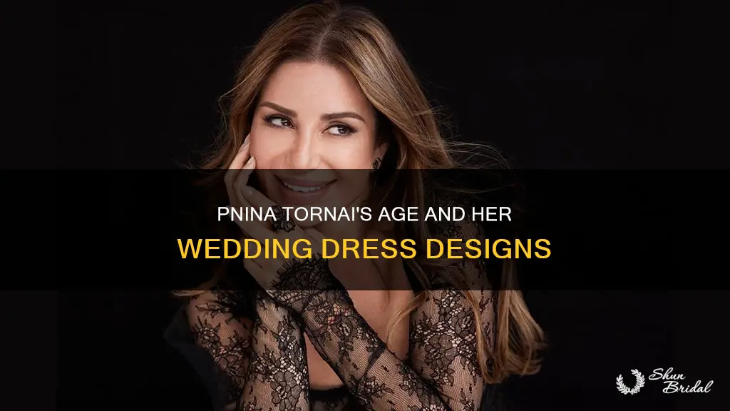 how old is wedding dress designer pnina tornai