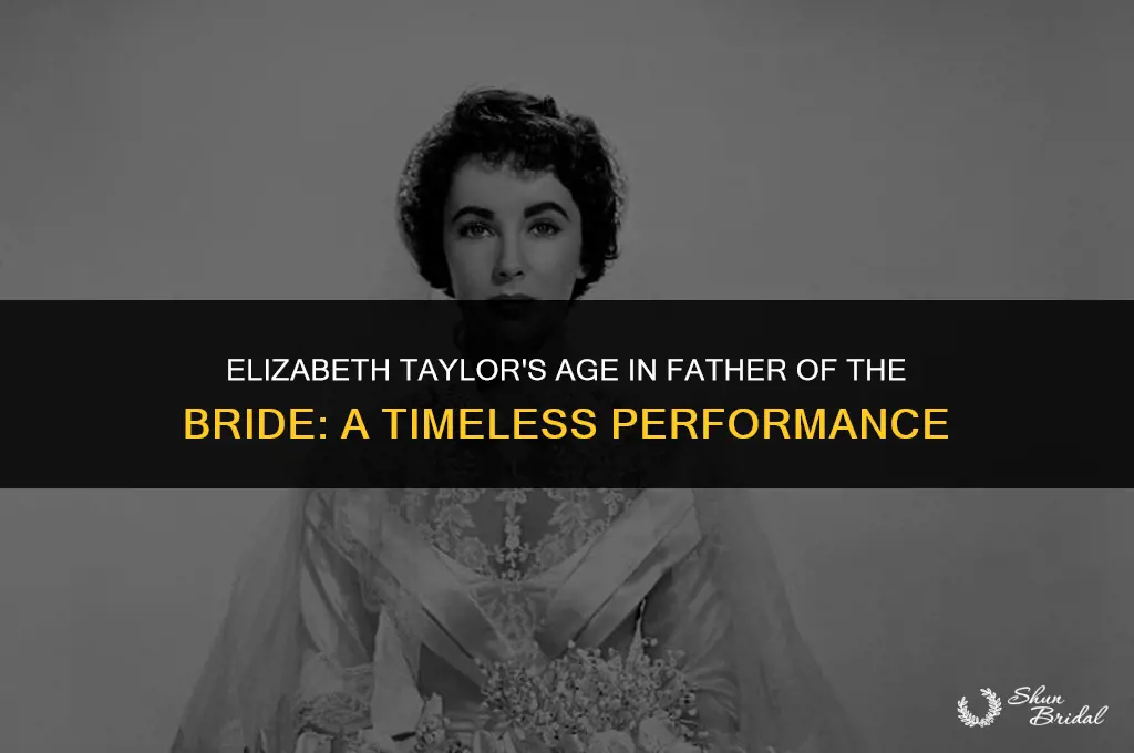 how old was elizabeth taylor in father of the bride