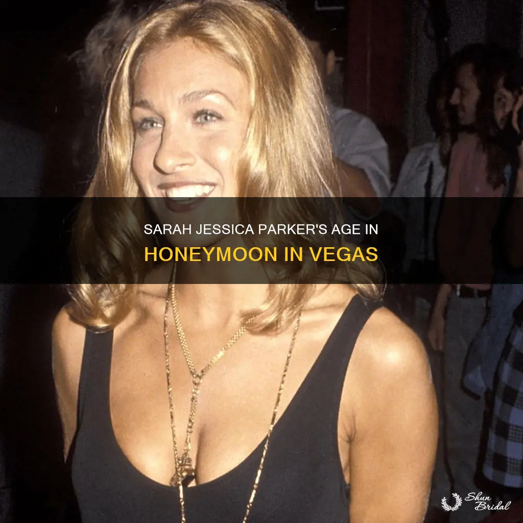 how old was sarah jessica parker in honeymoon in vegas