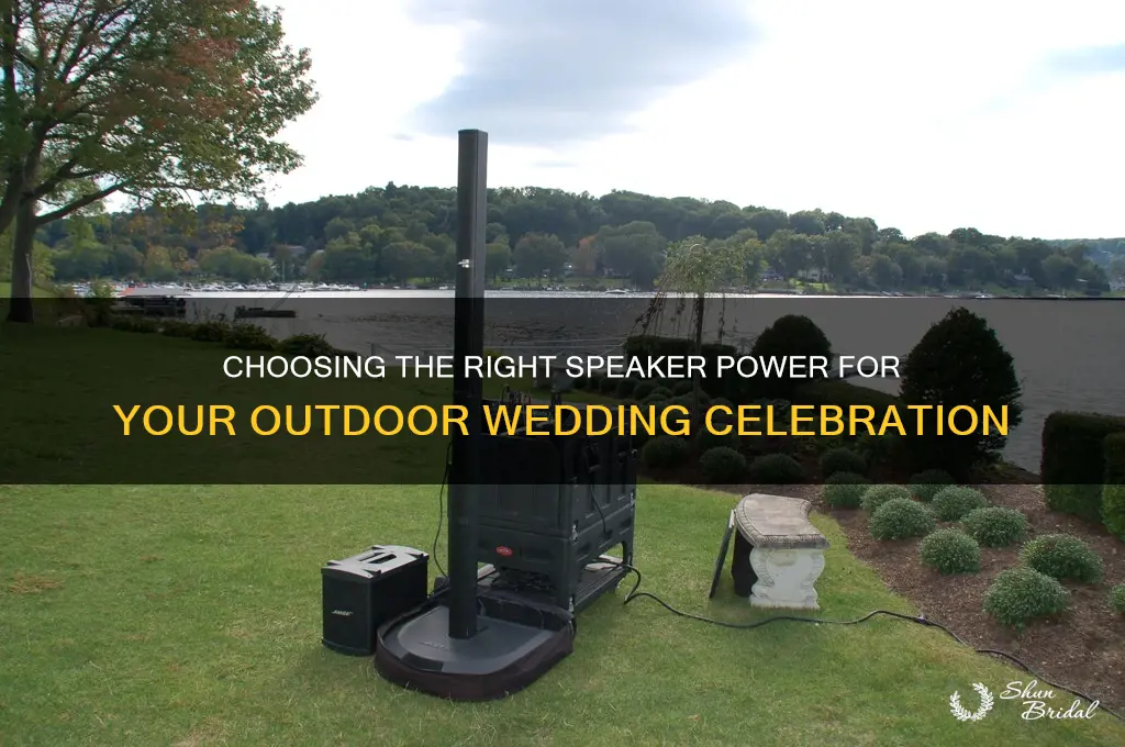 how powerful should speakers be for outdoor wedding