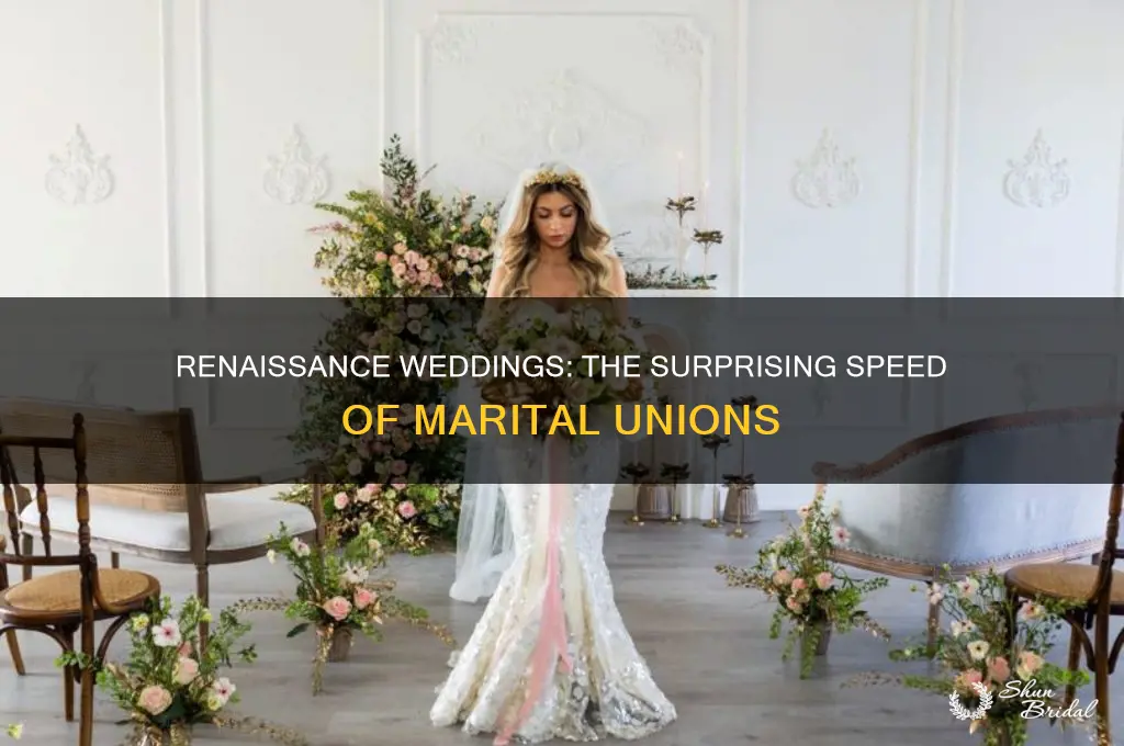 how quickly did weddings happen in renaissance