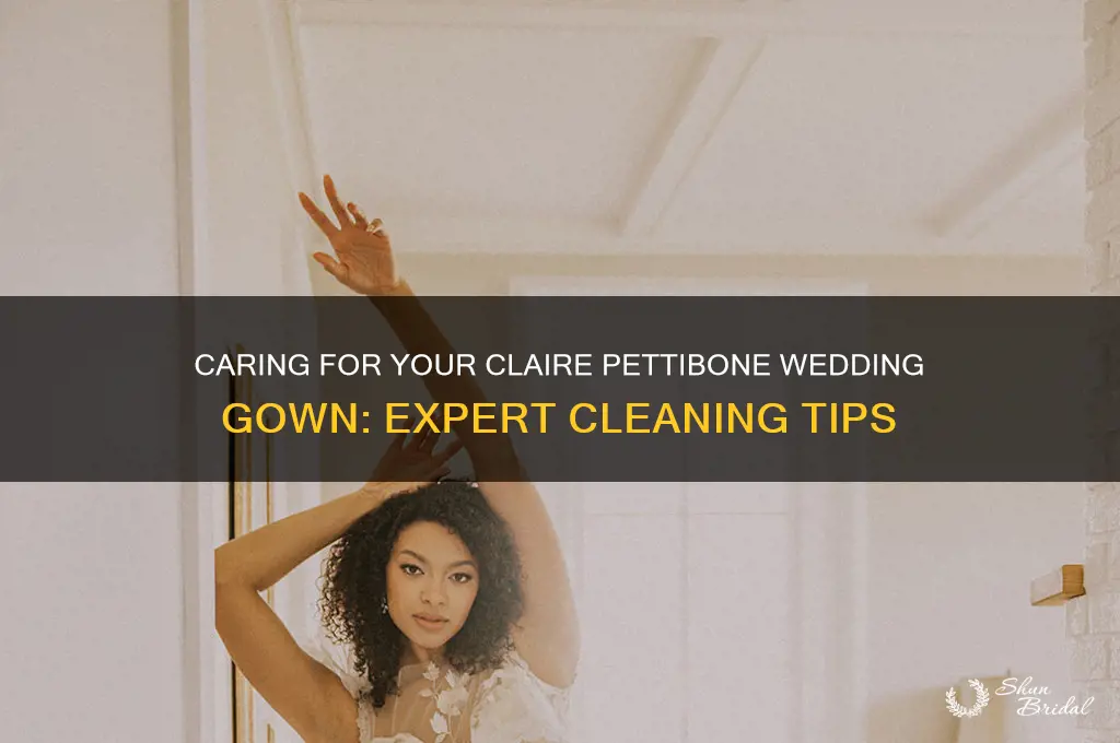 how should a claire pettibone wedding gown be cleaned