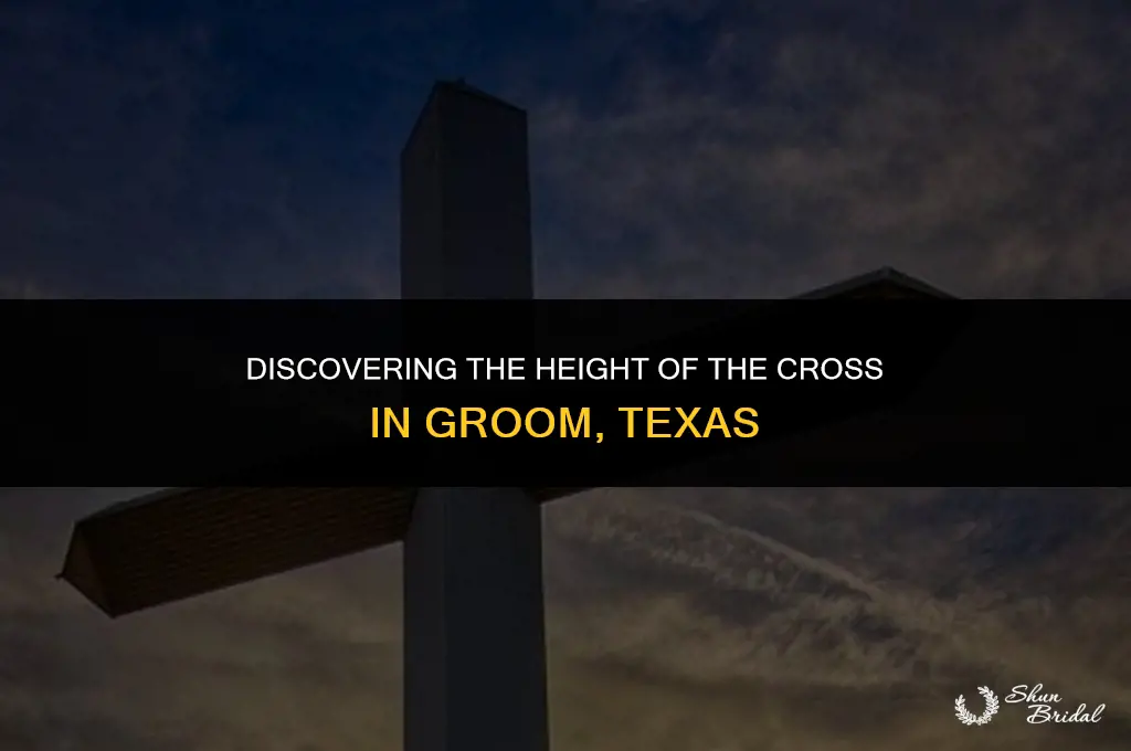 how tall is the cross in groom texas