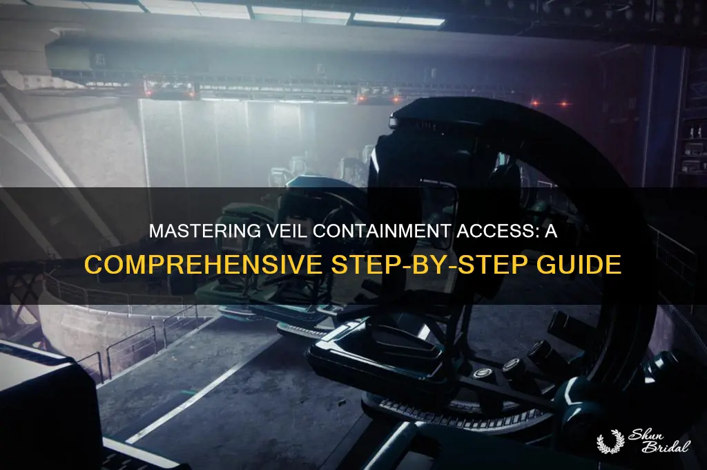 how to access veil containment