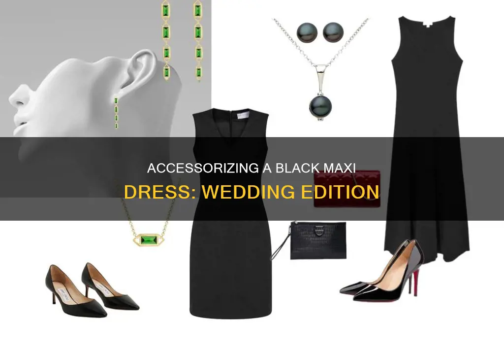 how to accessorise a black maxi dress for a wedding