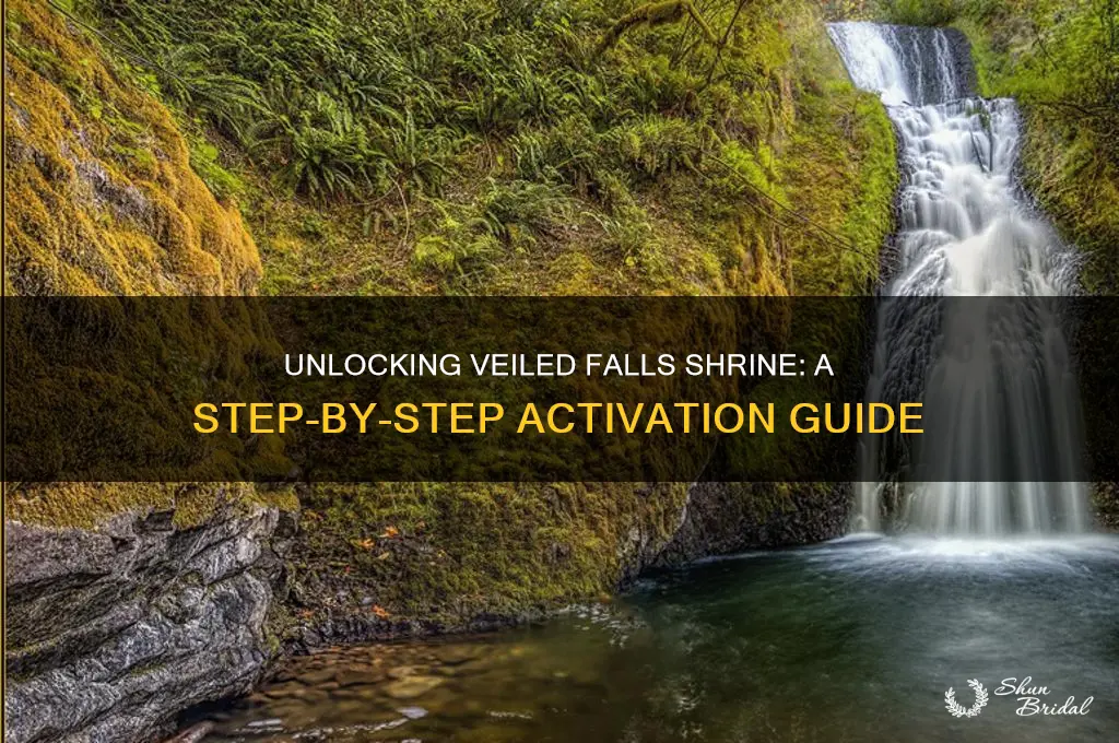 how to activate veiled falls shrine