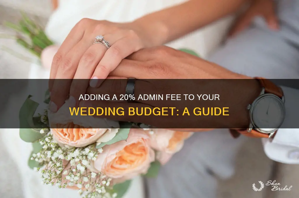 how to add in 20 admin fee for wedding