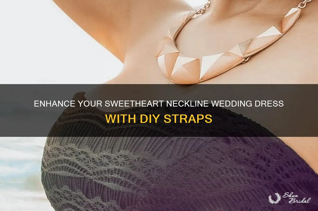 how to add straps to a sweetheart neckline wedding