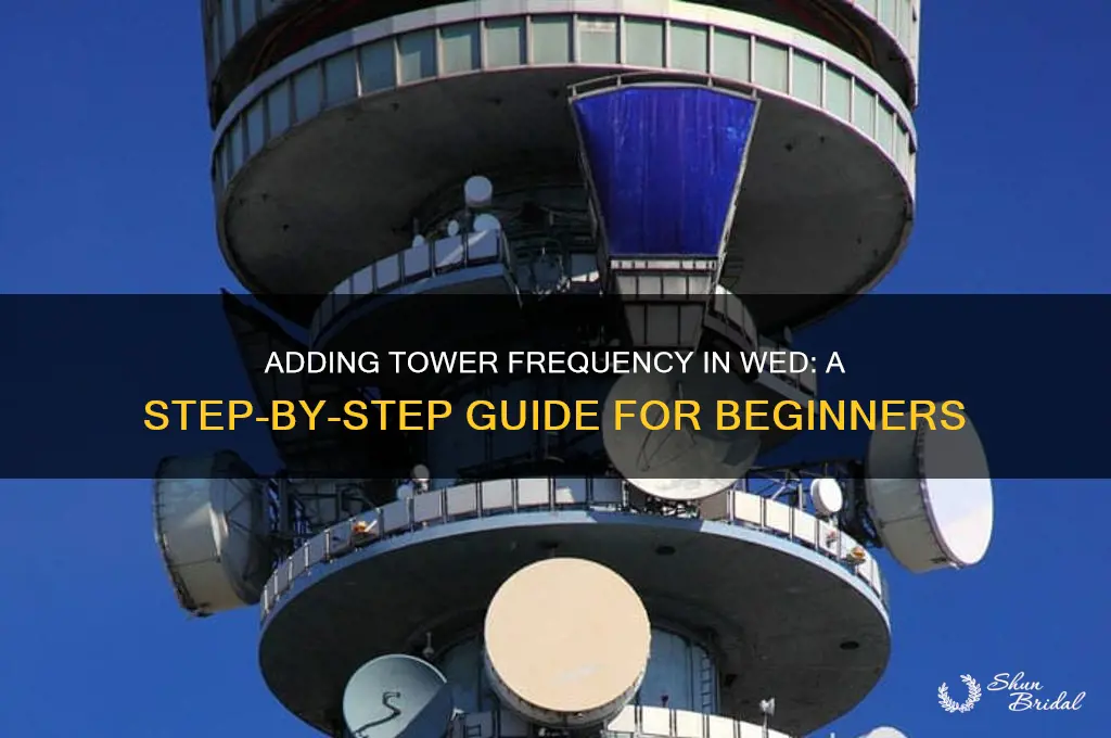 how to add tower frequency in wed