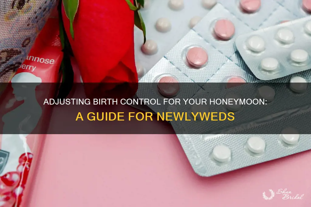 how to adjust birth control for honeymoon