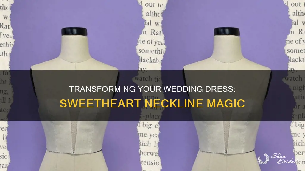 how to alter a wedding dress into a sweetheart neckline