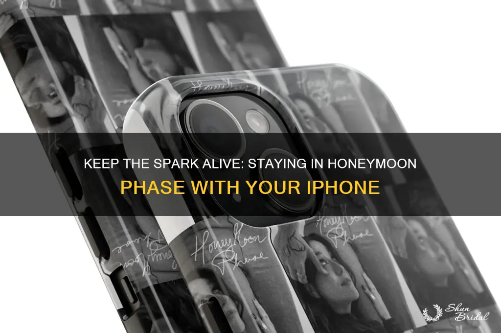 how to always be in honeymoon phase with iphone