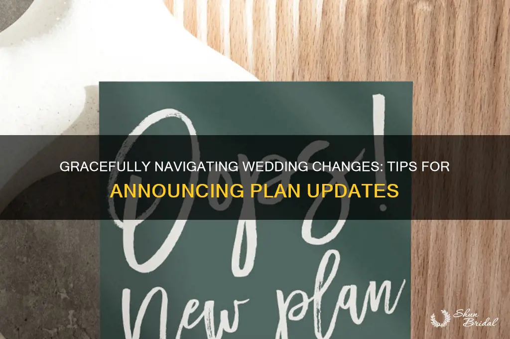 how to announce changes in your wedding arrangements
