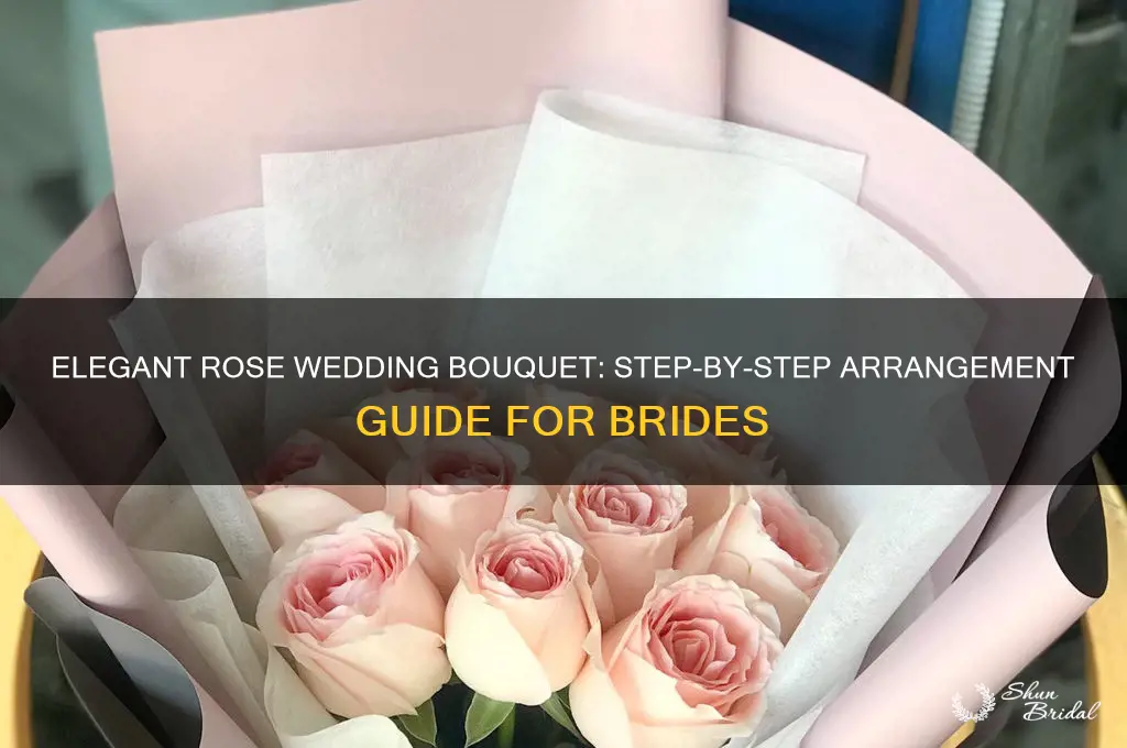 how to arrange a wedding bouquet of roses