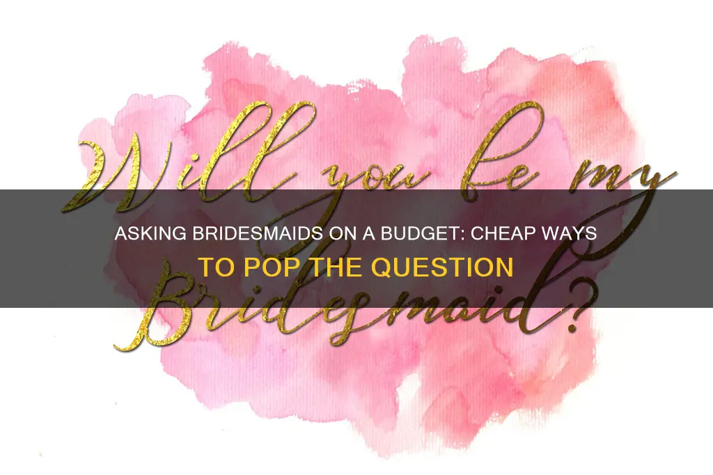 how to ask bridesmaids cheap