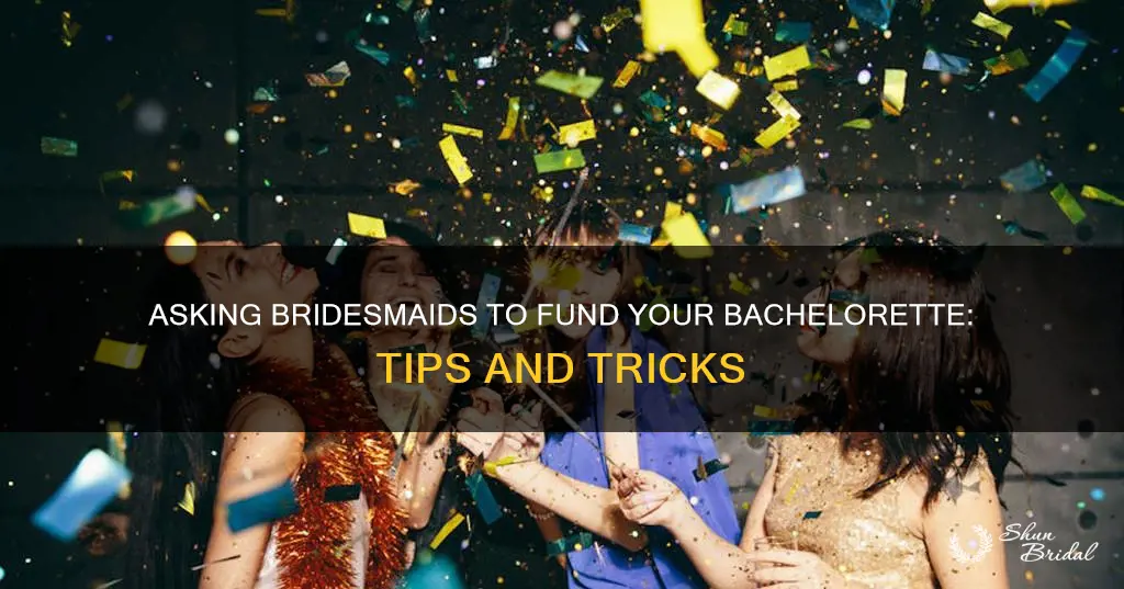 how to ask bridesmaids to contribute to bachelorette party