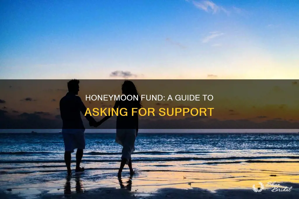 how to ask for honeymoon fund