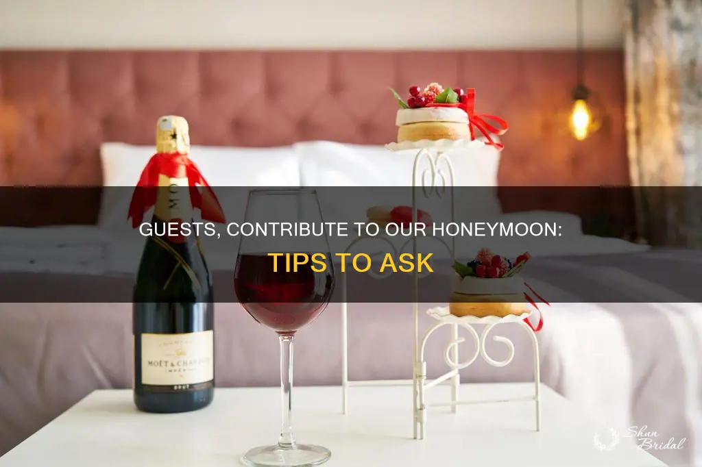 how to ask guests to contribute to honeymoon