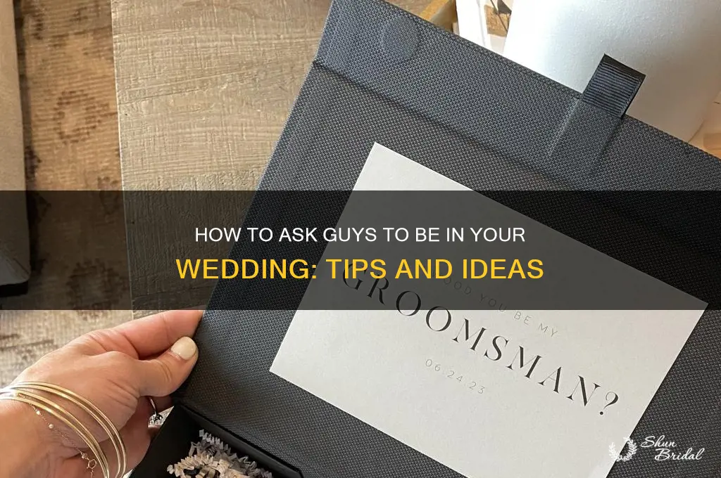 how to ask guys to be in your wedding