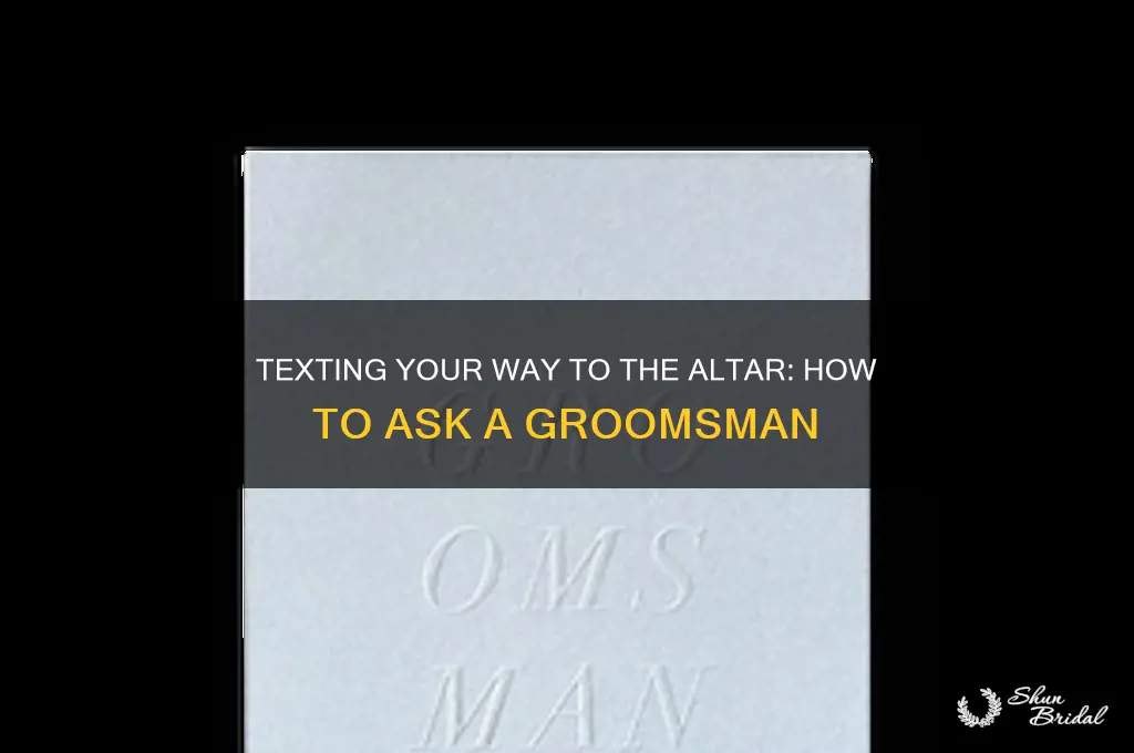 how to ask someone to be a groomsman over text